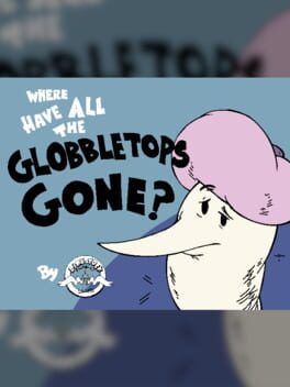 Where Have All the Globbletops Gone? cover image